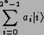 \begin{displaymath}\sum_{i = 0}^{2^n-1}a_i\vert{i}\rangle\end{displaymath}